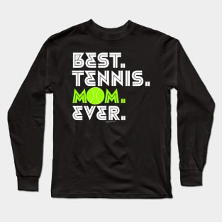 BEST TENNIS MOM EVER Long Sleeve T-Shirt